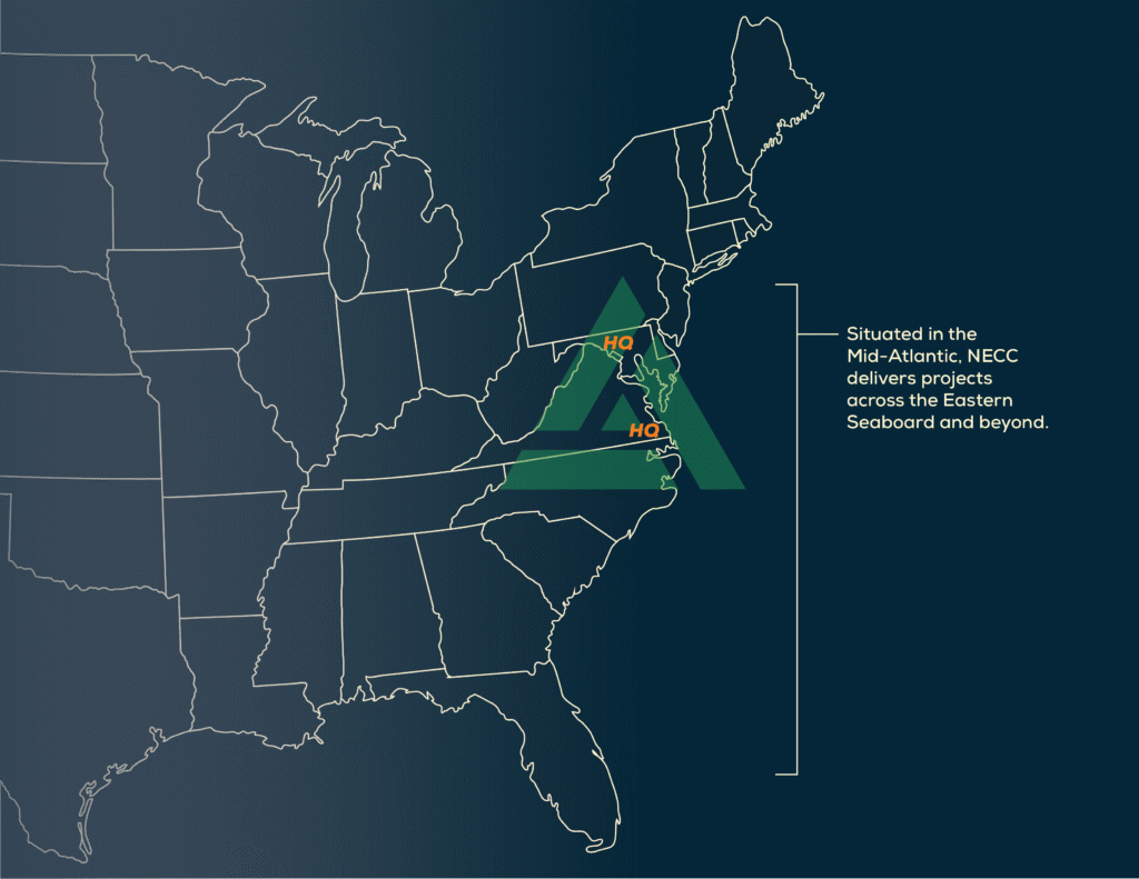 Situated in the Mid-Atlantic, NECC delivers projects across the Eastern Seaboard and beyond.